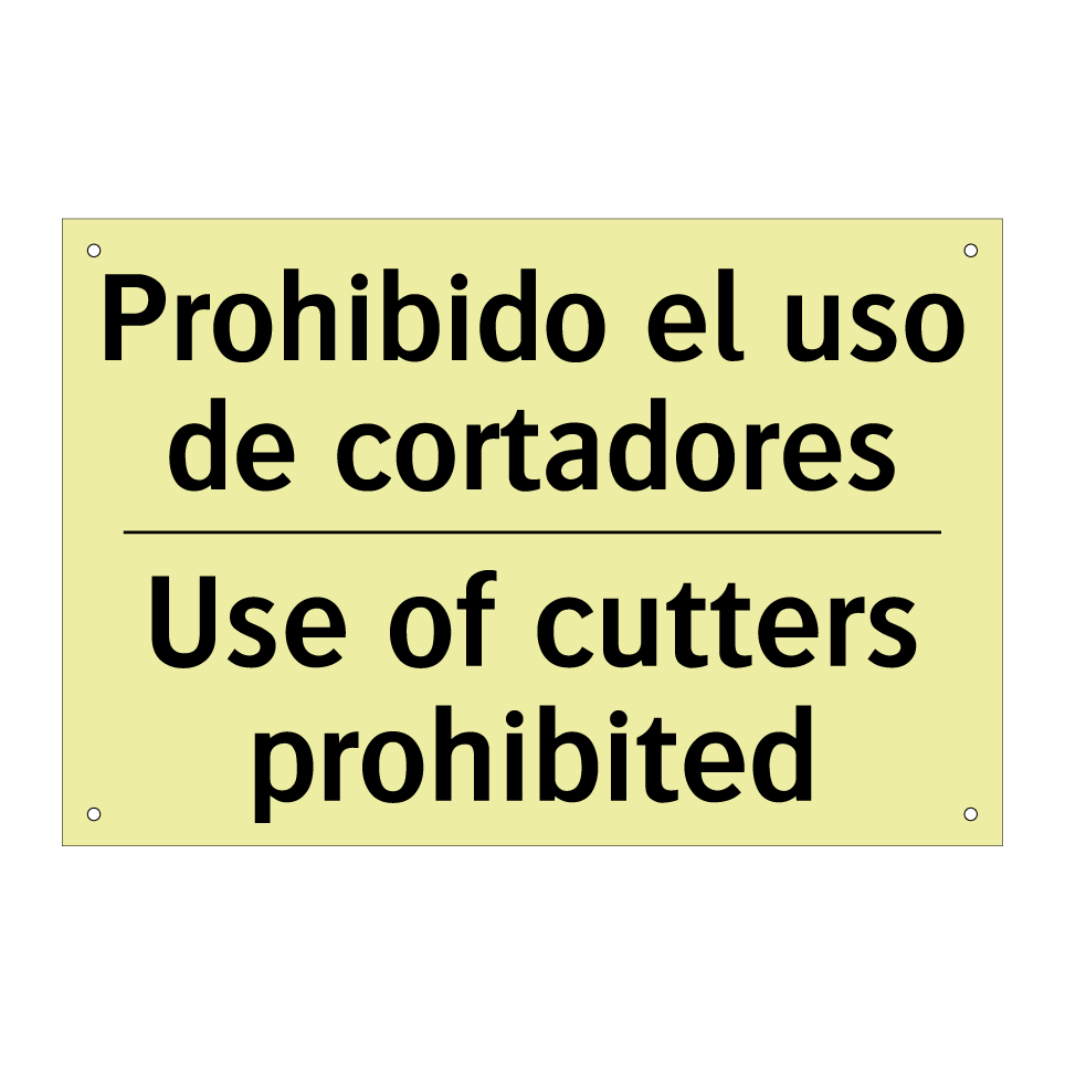 Prohibido el uso de cortadores - Use of cutters prohibited