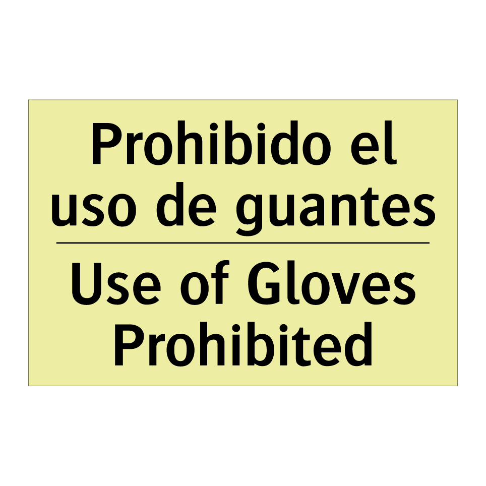Prohibido el uso de guantes - Use of Gloves Prohibited