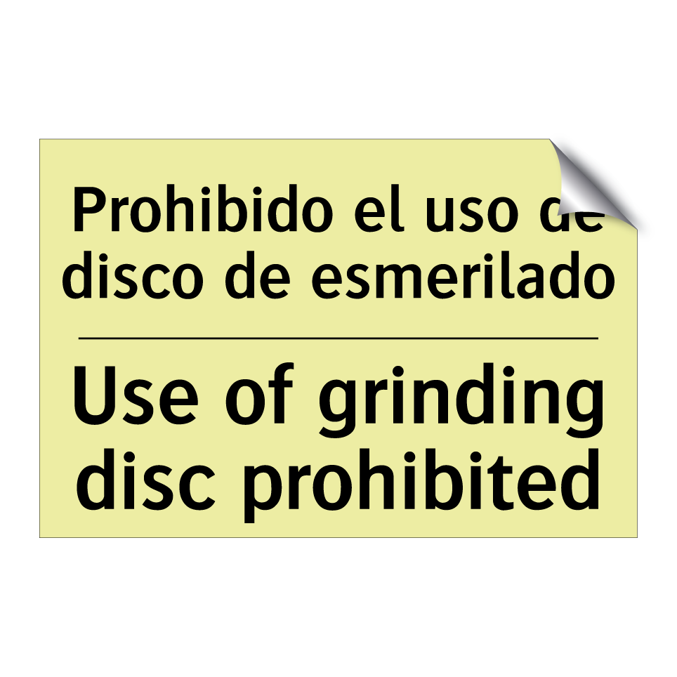 Prohibido el uso de disco de esmerilado - Use of grinding disc prohibited