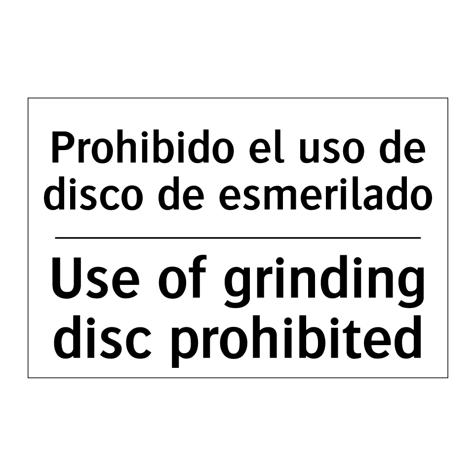 Prohibido el uso de disco de esmerilado - Use of grinding disc prohibited