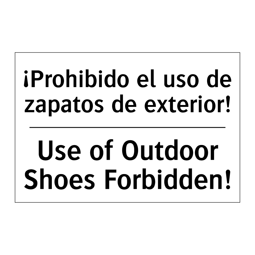 ¡Prohibido el uso de zapatos de exterior! - Use of Outdoor Shoes Forbidden!