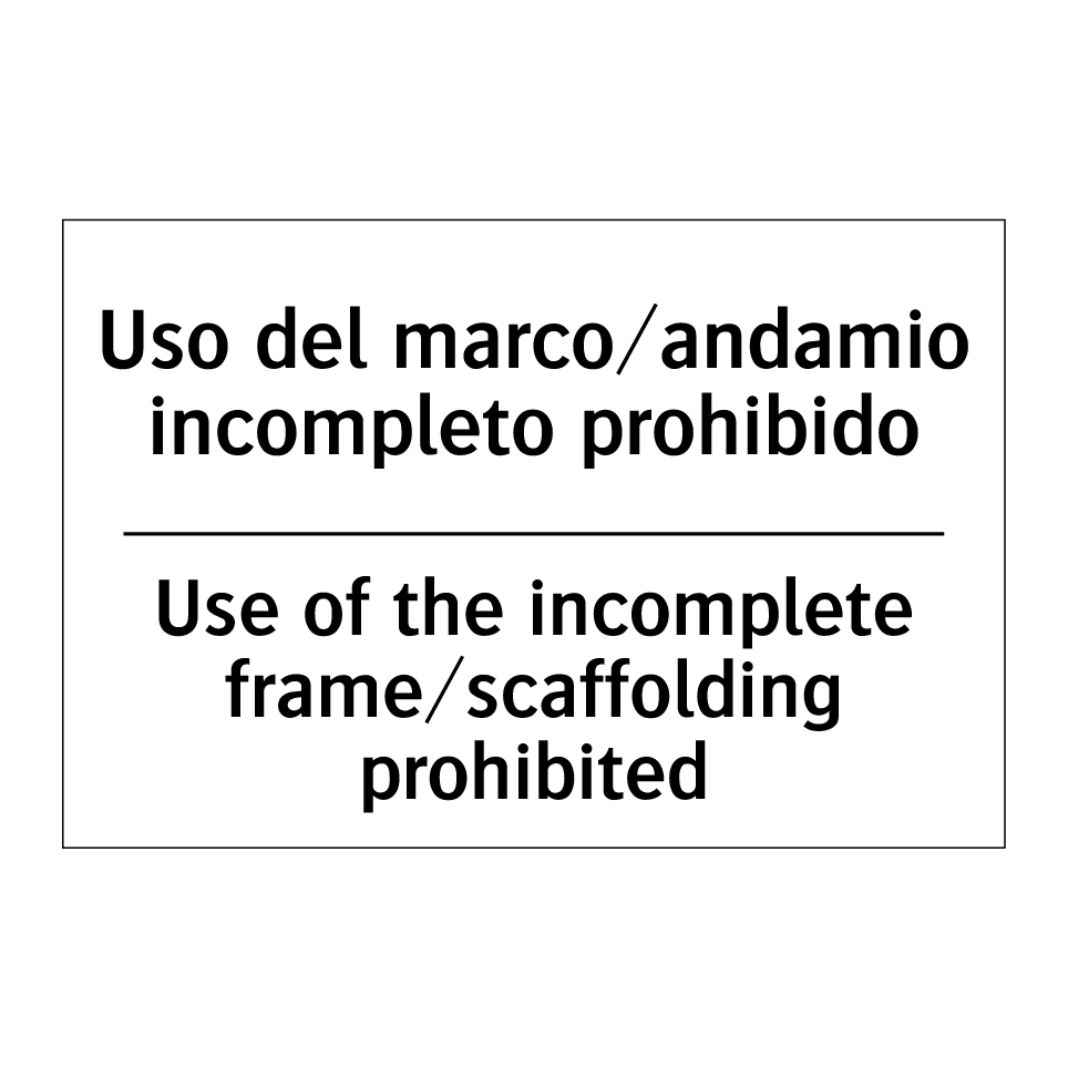 Uso del marco/andamio incompleto prohibido - Use of the incomplete frame/scaffolding prohibited