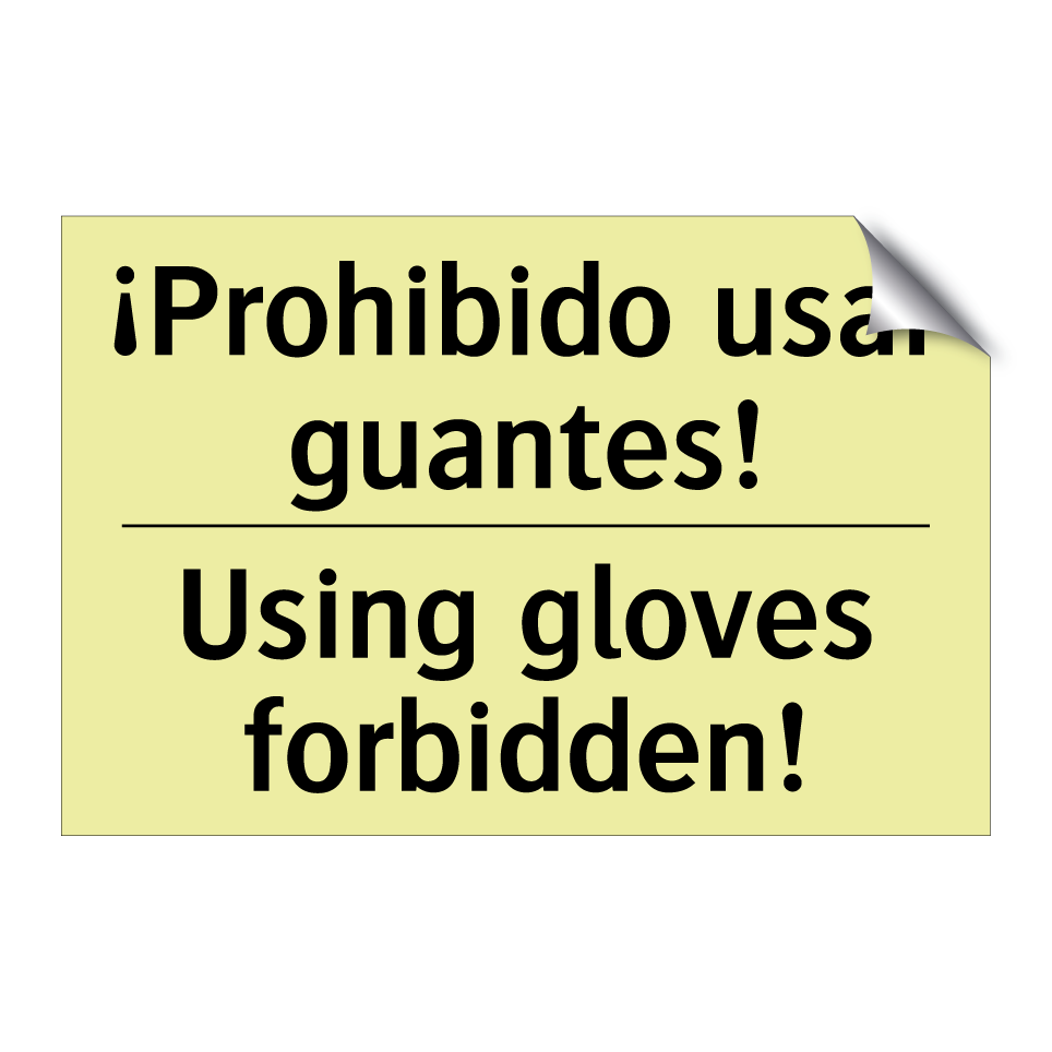 ¡Prohibido usar guantes! - Using gloves forbidden!