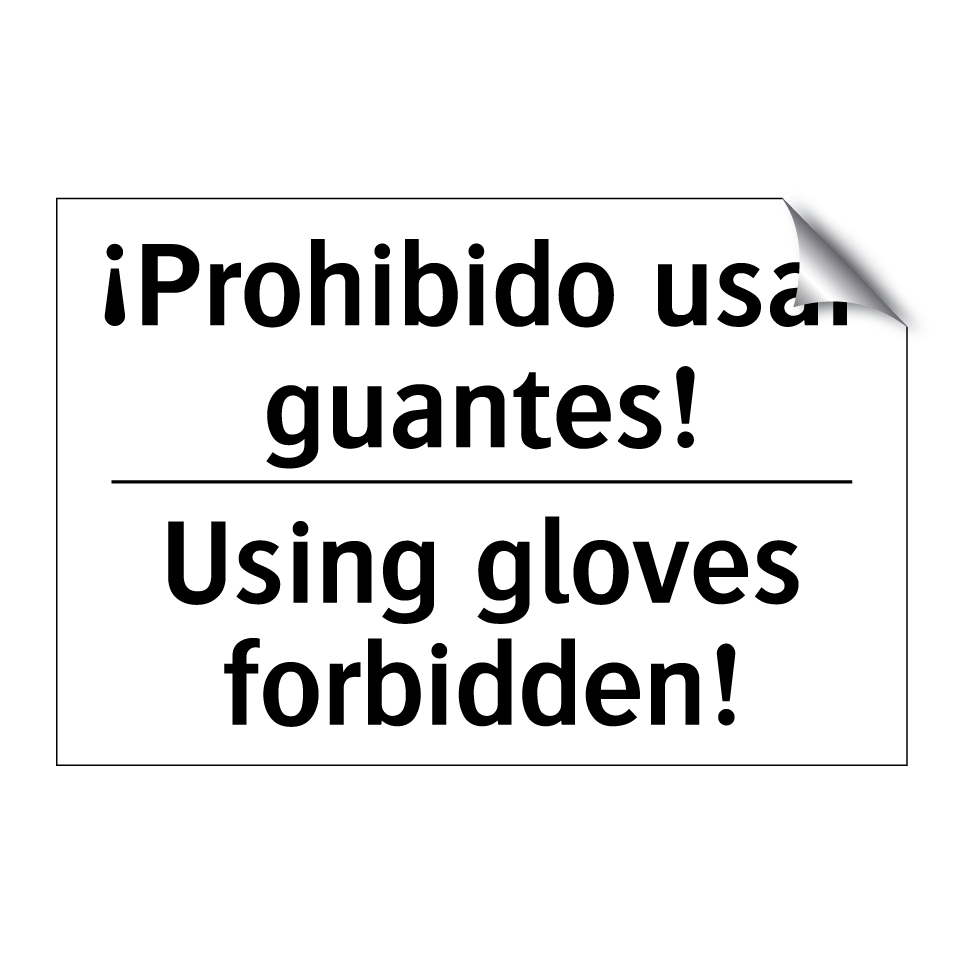 ¡Prohibido usar guantes! - Using gloves forbidden!