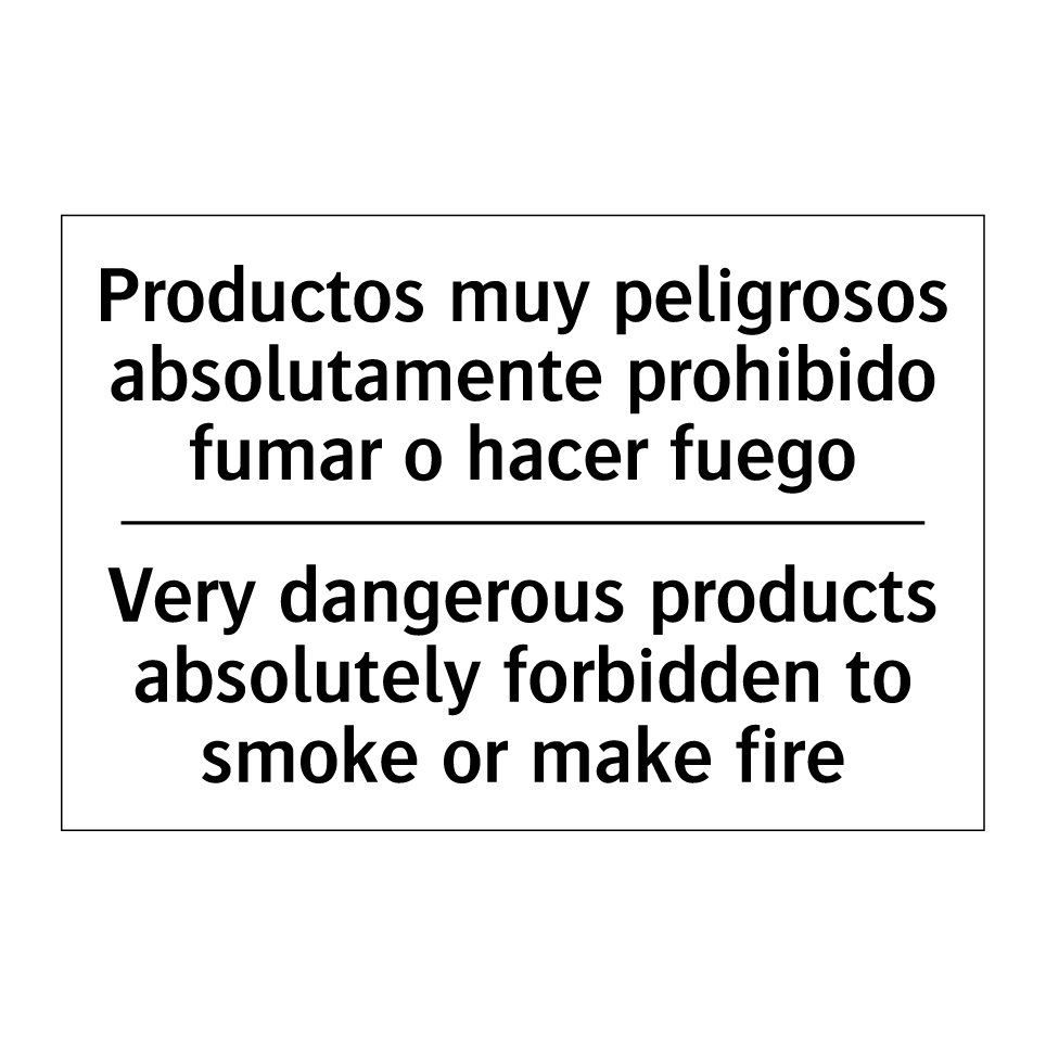 Productos muy peligrosos absolutamente prohibido fumar o hacer fuego - Very dangerous products absolutely forbidden to smoke or make fire