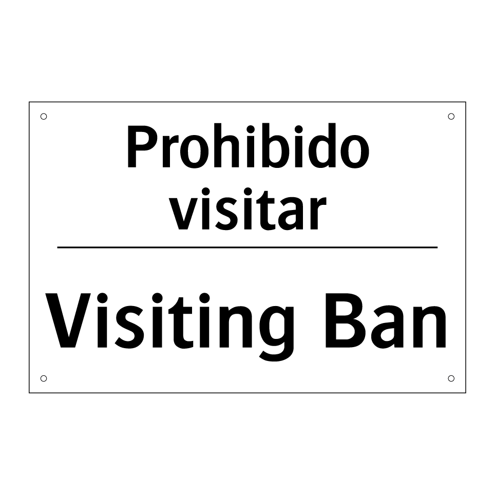 Prohibido visitar - Visiting Ban