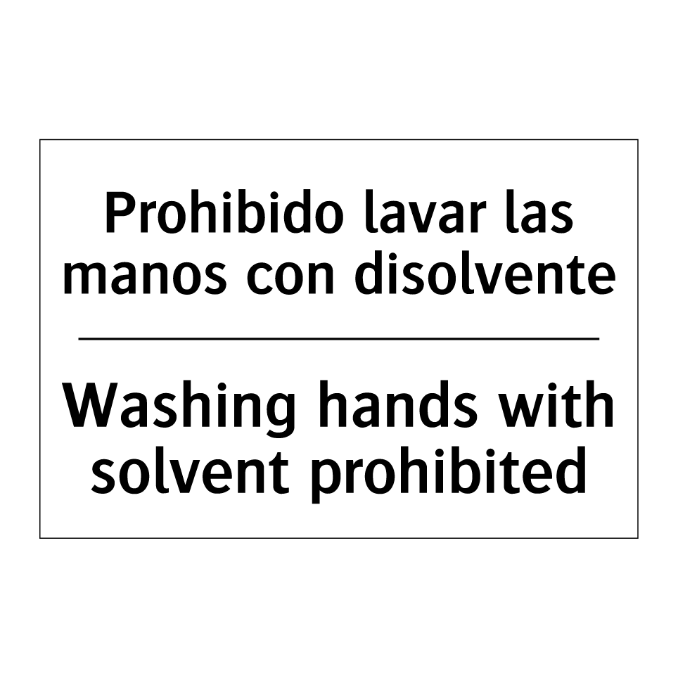 Prohibido lavar las manos con disolvente - Washing hands with solvent prohibited