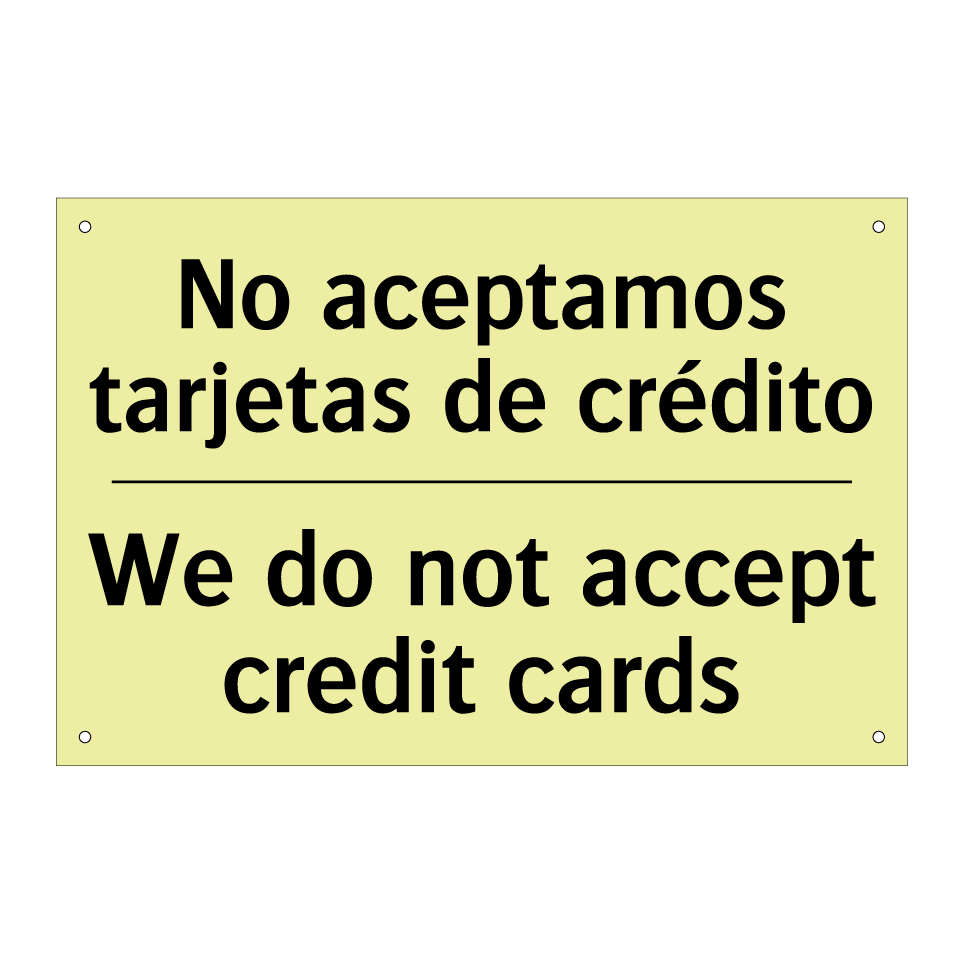 No aceptamos tarjetas de crédito - We do not accept credit cards