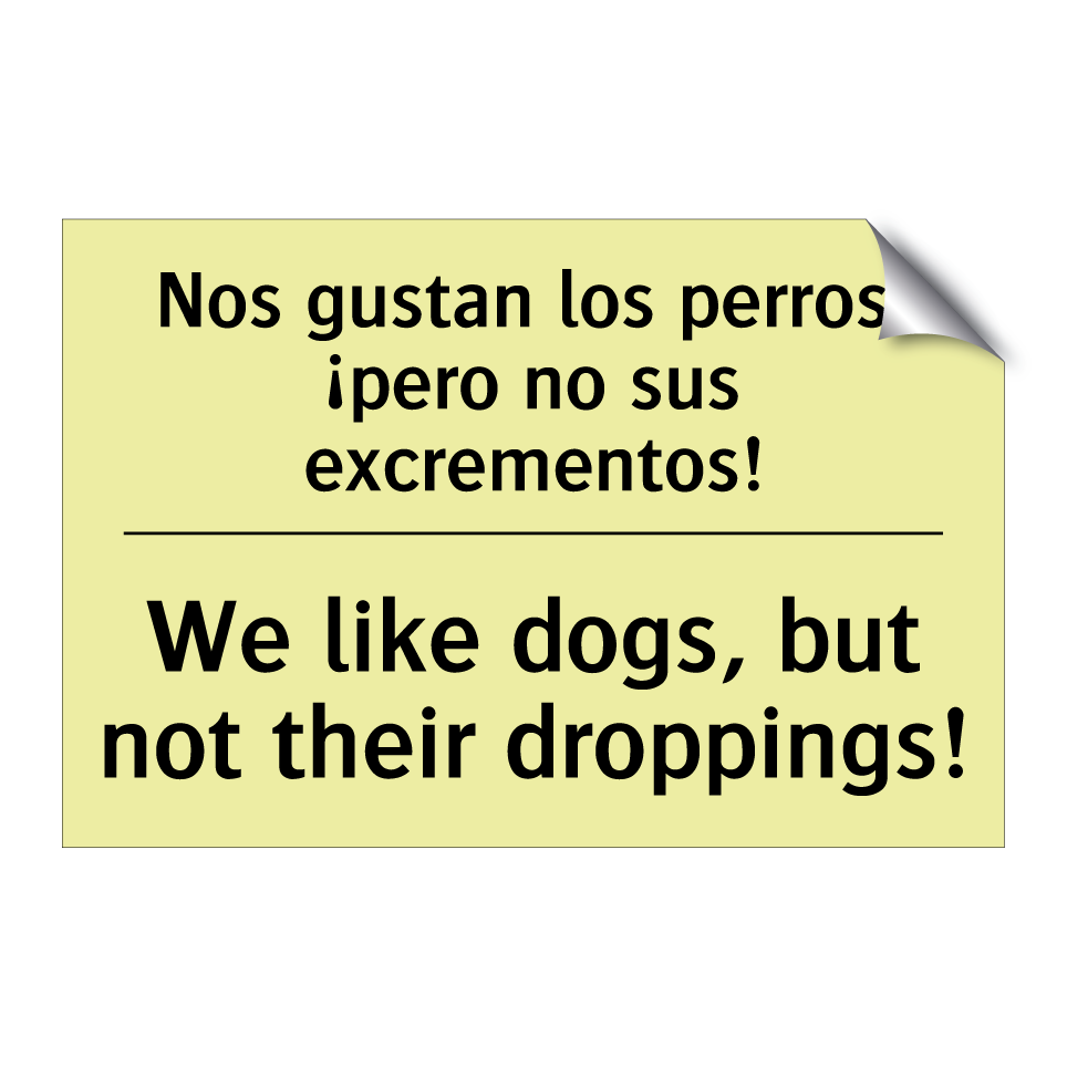 Nos gustan los perros, ¡pero no sus excrementos! - We like dogs, but not their droppings!