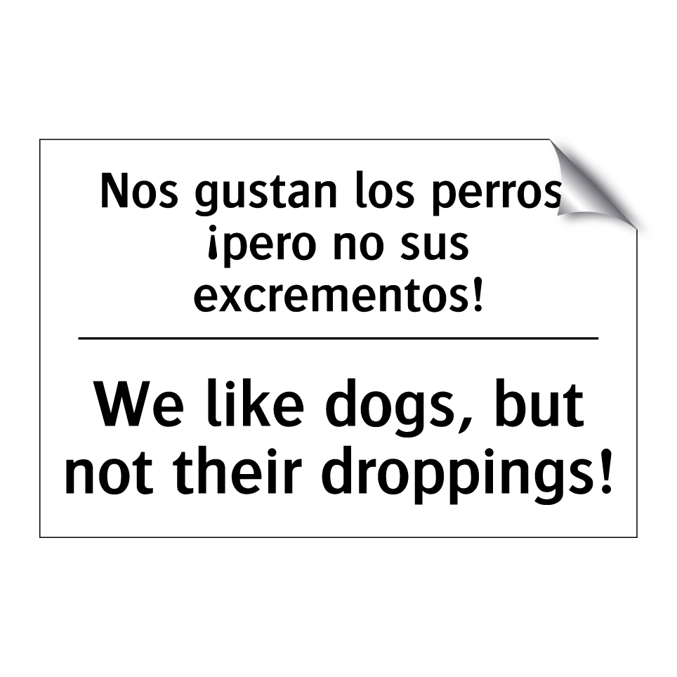 Nos gustan los perros, ¡pero no sus excrementos! - We like dogs, but not their droppings!
