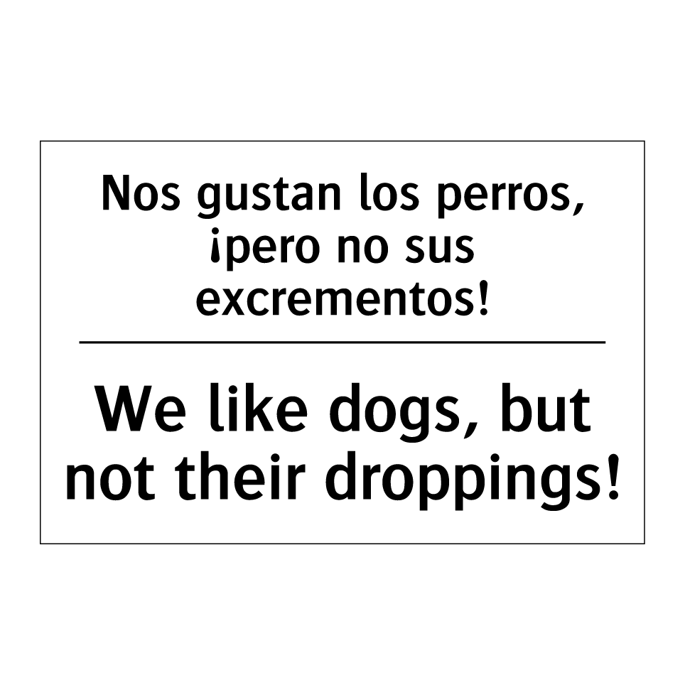 Nos gustan los perros, ¡pero no sus excrementos! - We like dogs, but not their droppings!