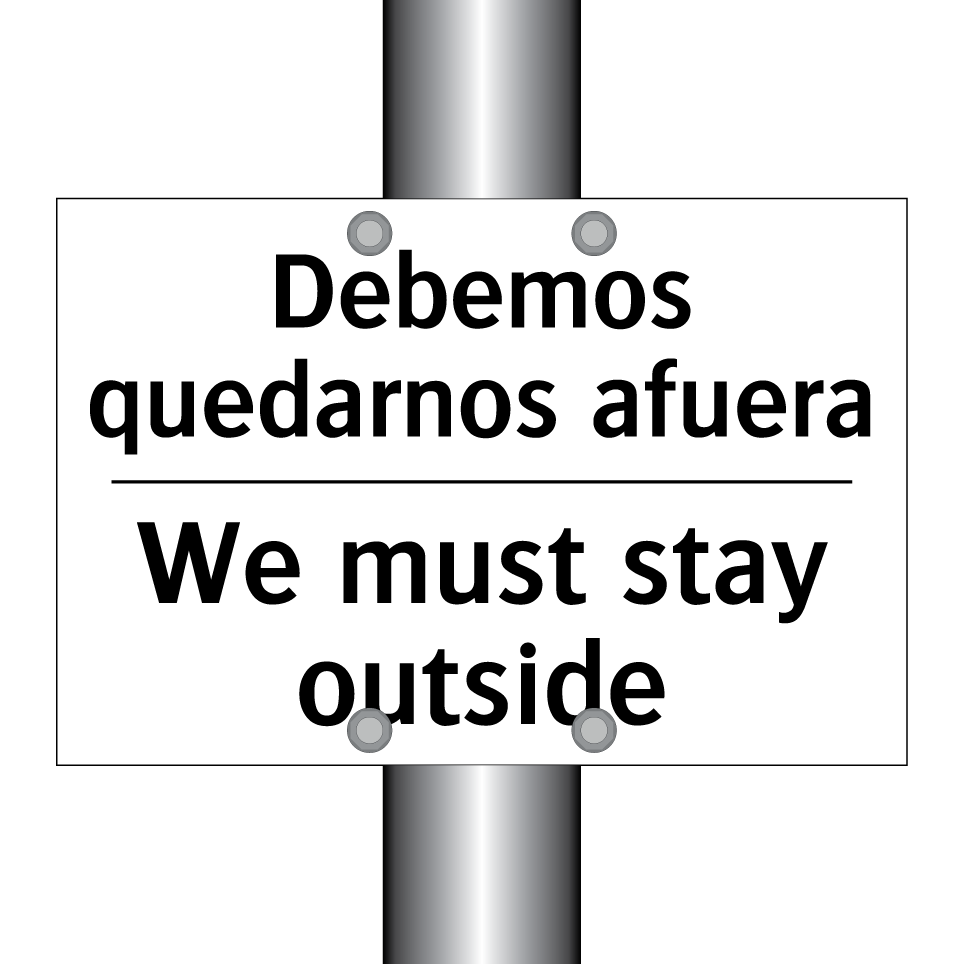 Debemos quedarnos afuera - We must stay outside