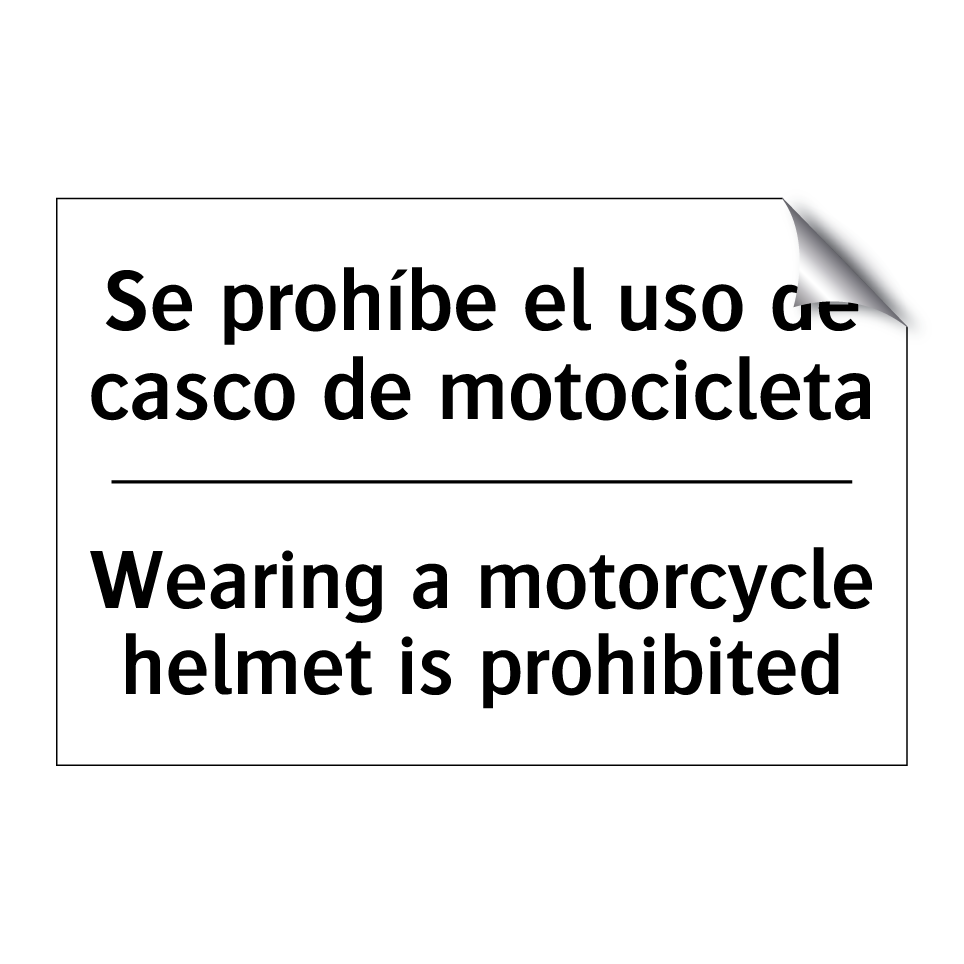 Se prohíbe el uso de casco de motocicleta - Wearing a motorcycle helmet is prohibited