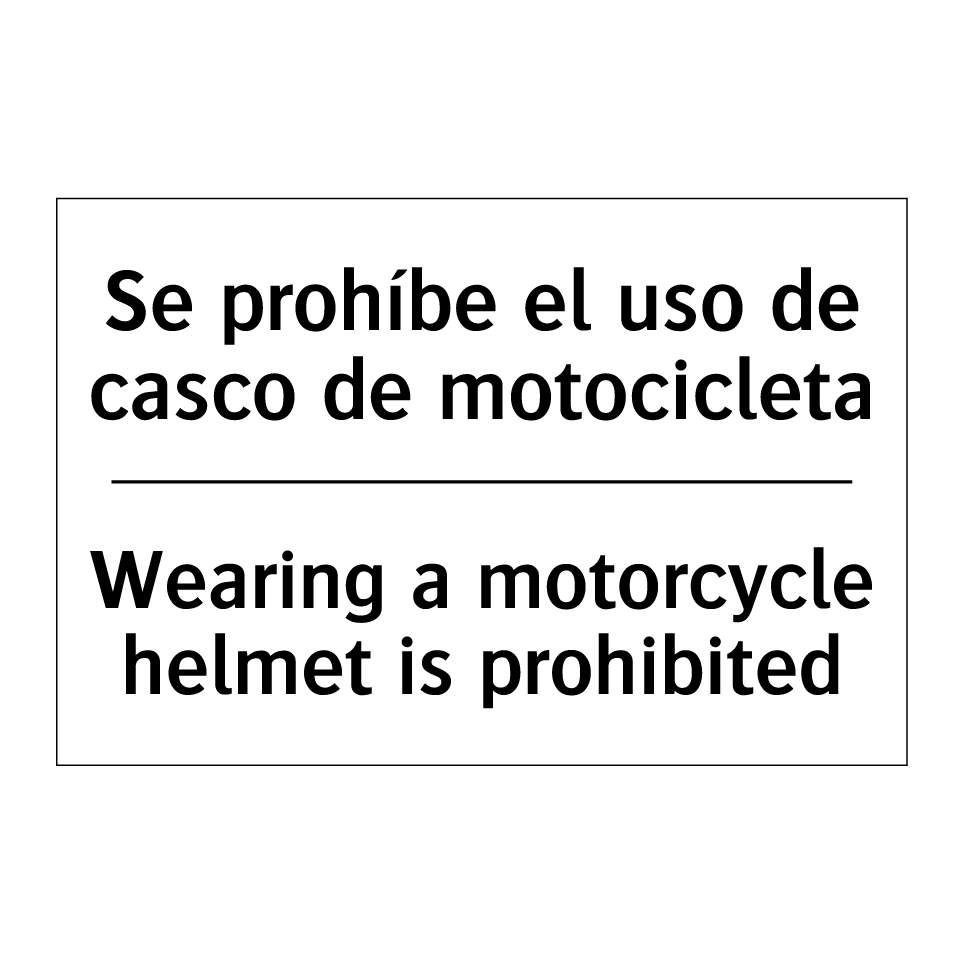 Se prohíbe el uso de casco de motocicleta - Wearing a motorcycle helmet is prohibited