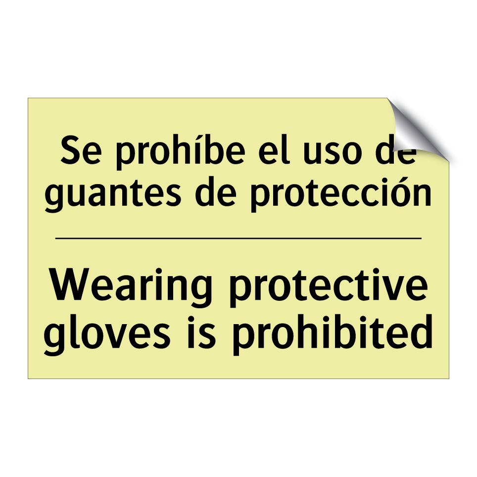 Se prohíbe el uso de guantes de protección - Wearing protective gloves is prohibited