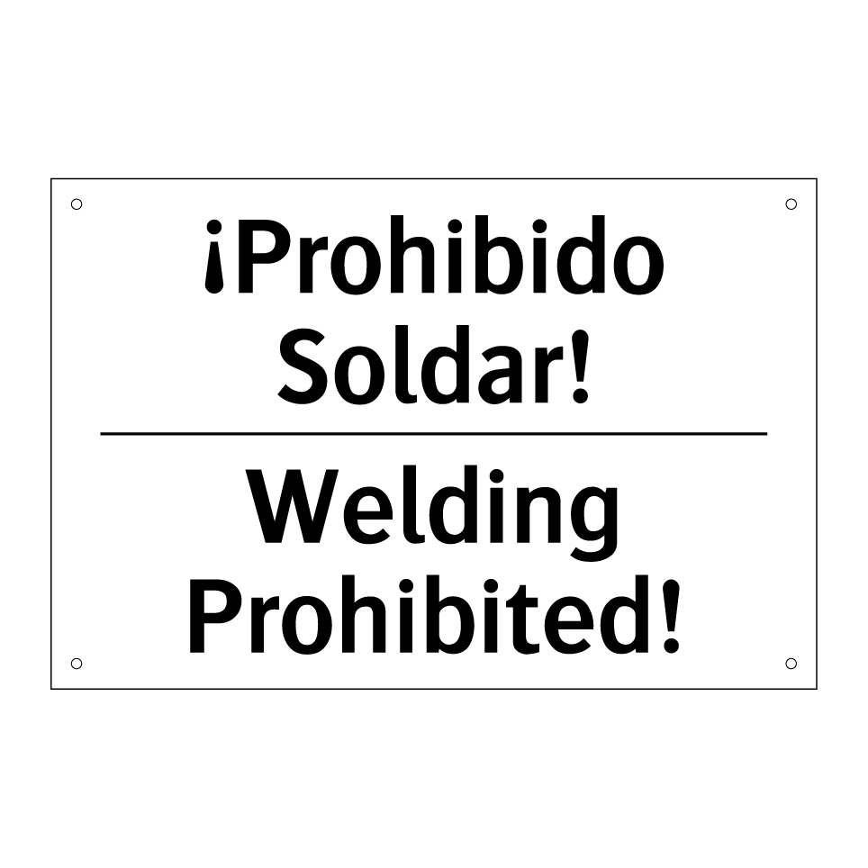 ¡Prohibido Soldar! - Welding Prohibited!