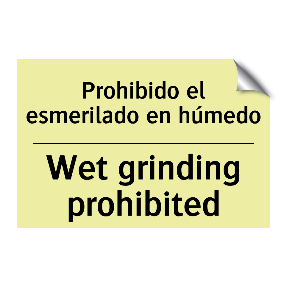 Prohibido el esmerilado en húmedo - Wet grinding prohibited