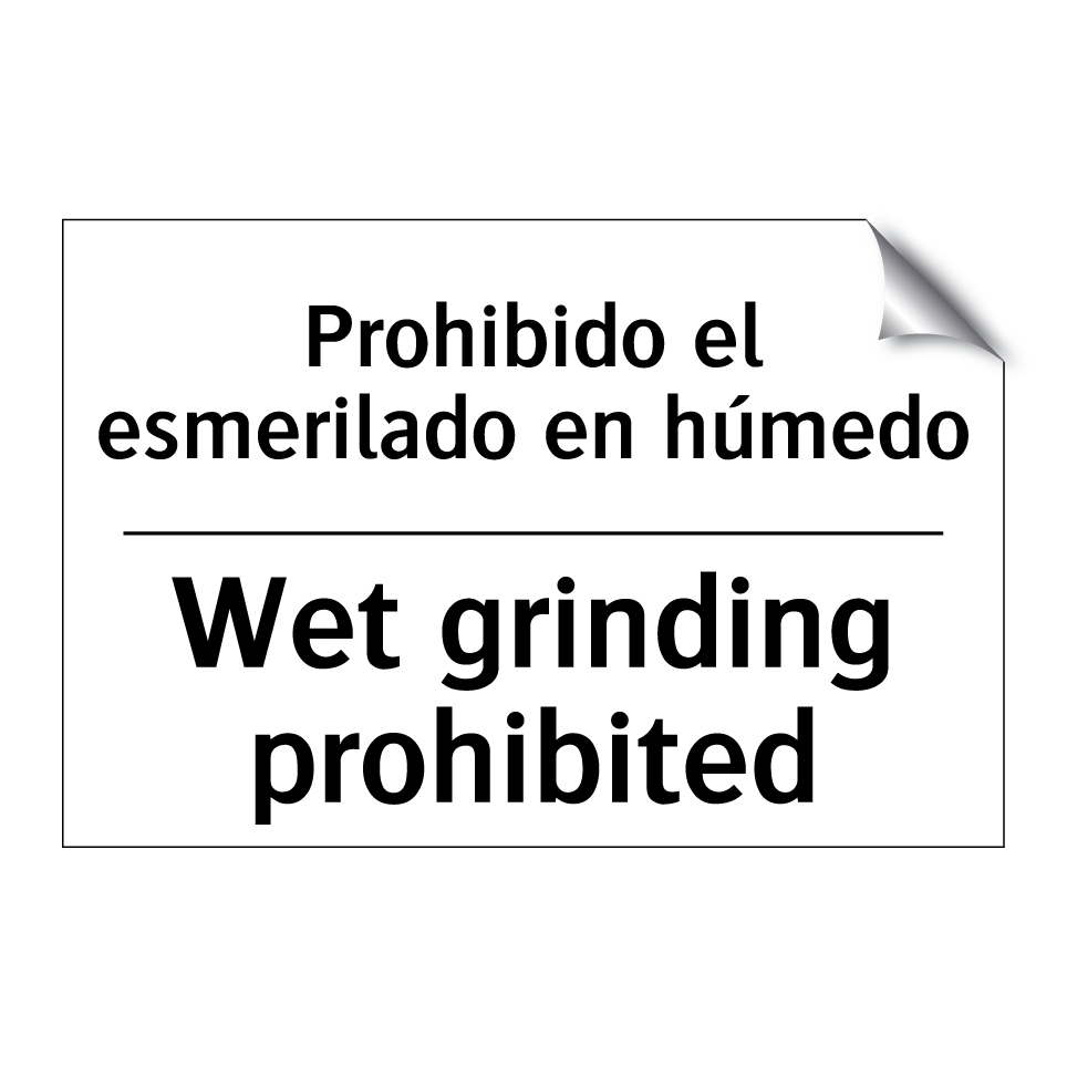 Prohibido el esmerilado en húmedo - Wet grinding prohibited