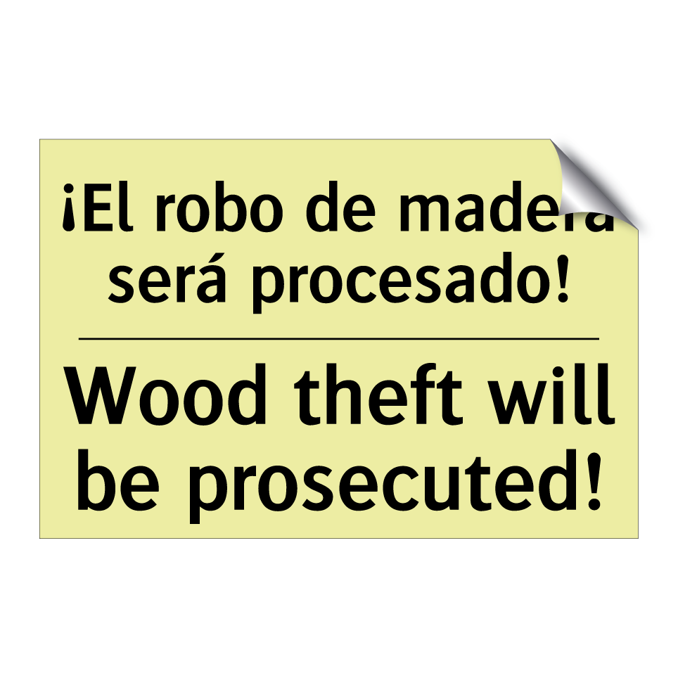 ¡El robo de madera será procesado! - Wood theft will be prosecuted!
