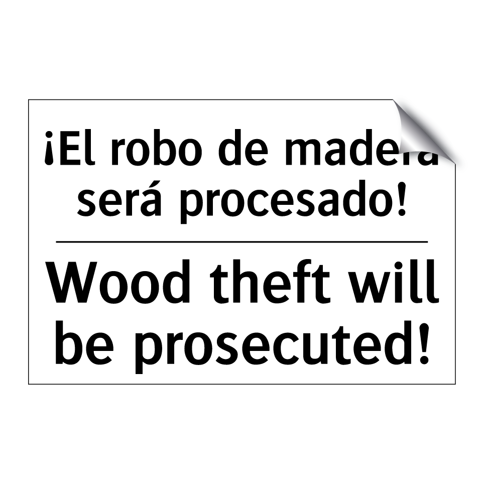 ¡El robo de madera será procesado! - Wood theft will be prosecuted!