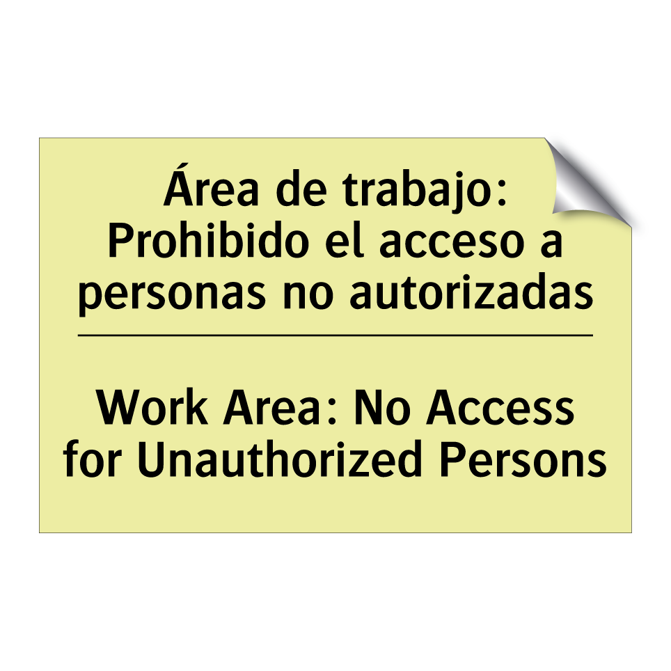 Área de trabajo: Prohibido el acceso a personas no autorizadas - Work Area: No Access for Unauthorized Persons