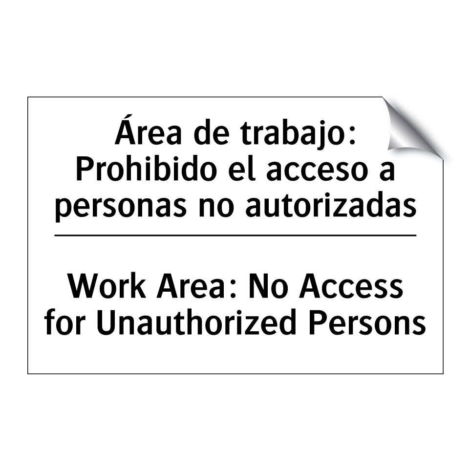 Área de trabajo: Prohibido el acceso a personas no autorizadas - Work Area: No Access for Unauthorized Persons