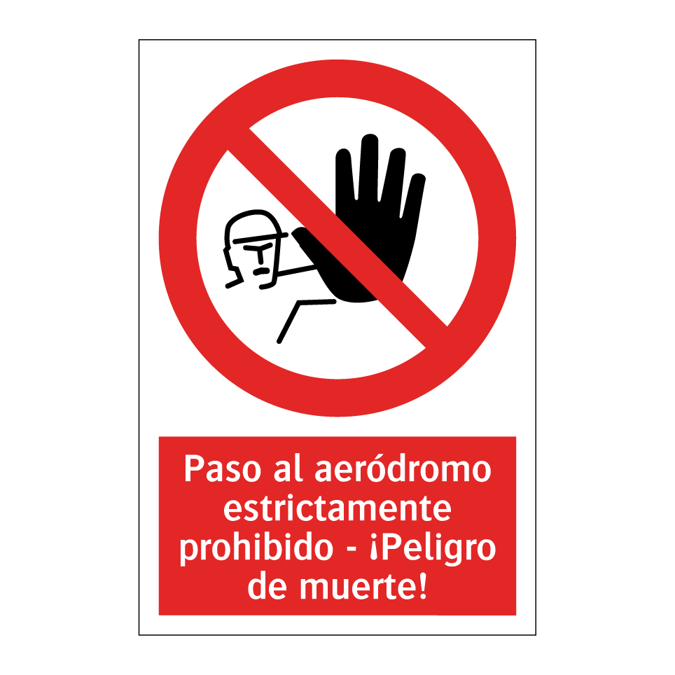 Paso al aeródromo estrictamente prohibido - ¡Peligro de muerte!