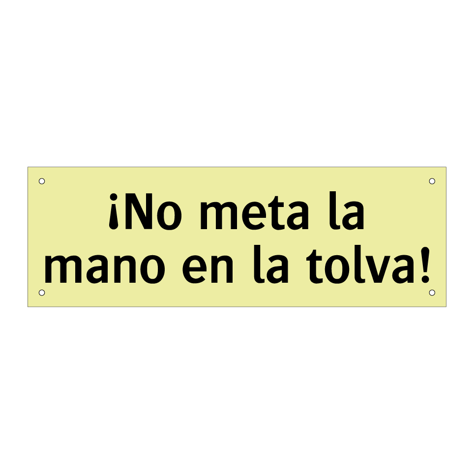¡No meta la mano en la tolva!