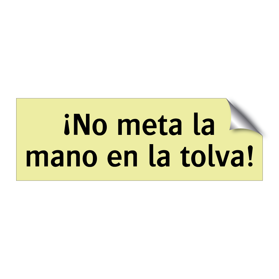 ¡No meta la mano en la tolva!