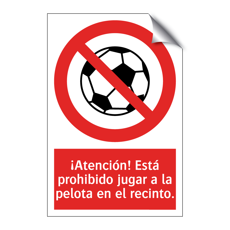 ¡Atención! Está prohibido jugar a la pelota en el recinto.