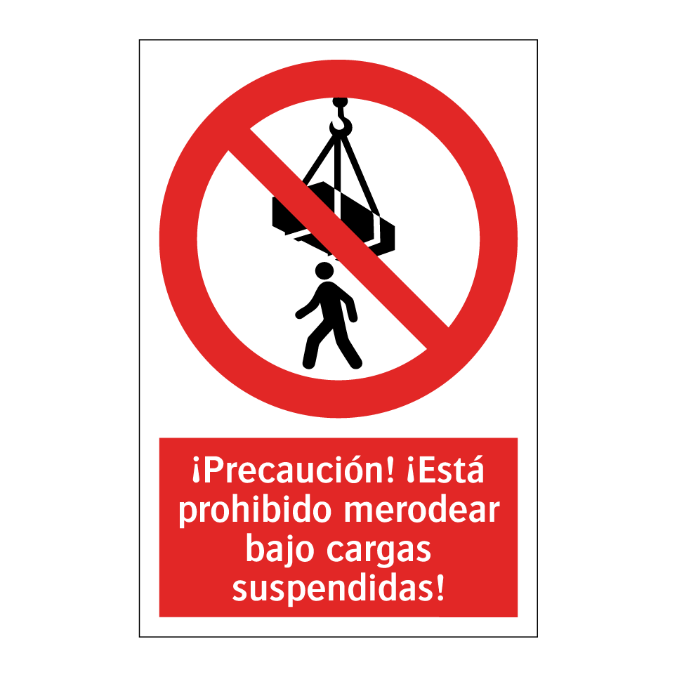 ¡Precaución! ¡Está prohibido merodear bajo cargas suspendidas!