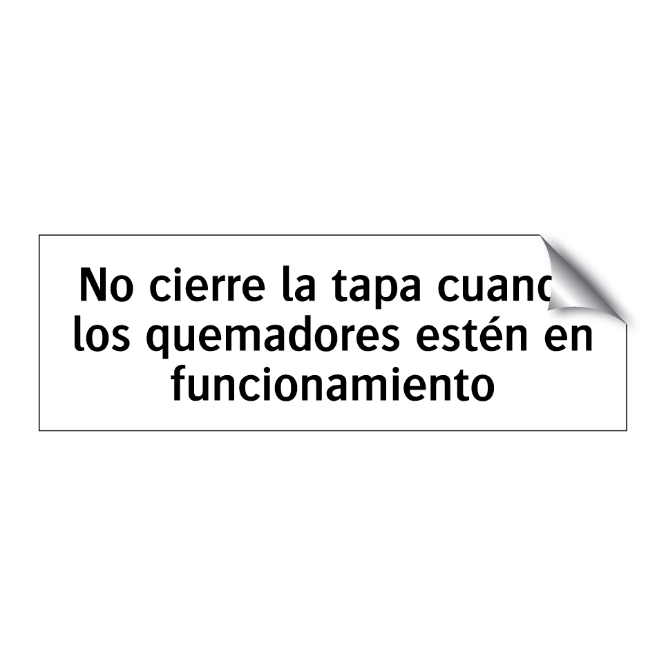 No cierre la tapa cuando los quemadores estén en funcionamiento