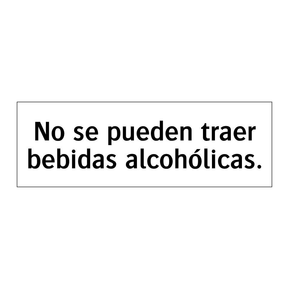 No se pueden traer bebidas alcohólicas.