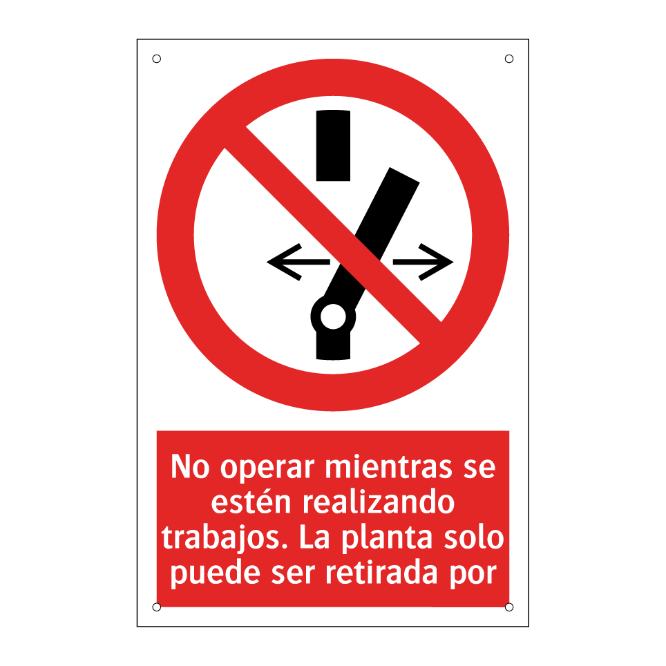 No operar mientras se estén realizando trabajos. La planta solo puede ser retirada por