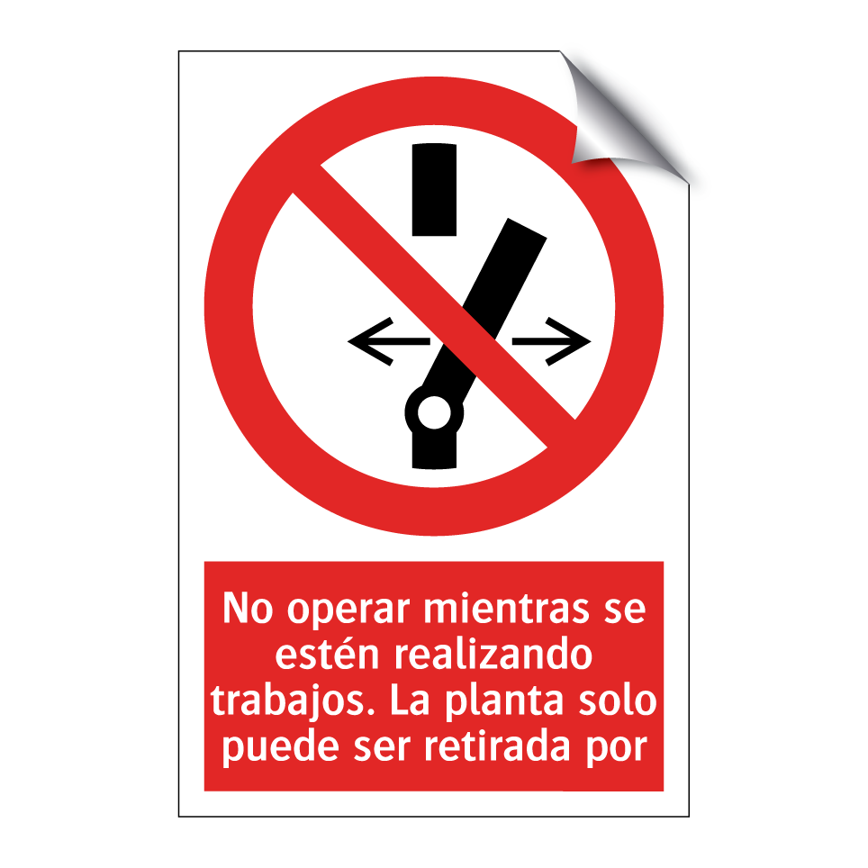 No operar mientras se estén realizando trabajos. La planta solo puede ser retirada por