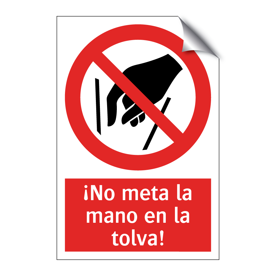 ¡No meta la mano en la tolva!
