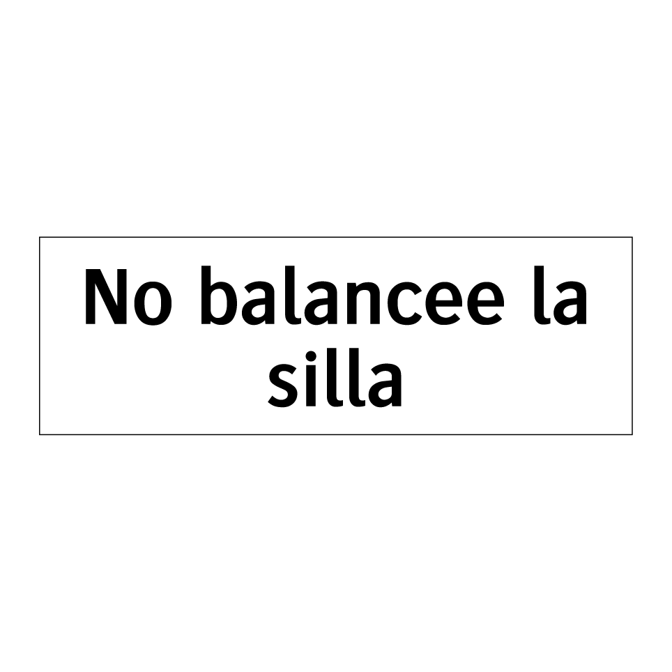 No balancee la silla