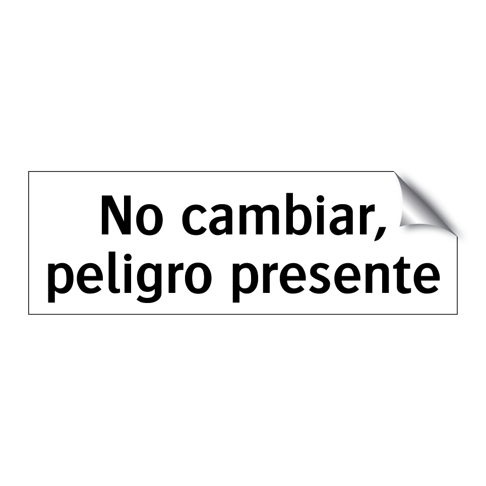 No cambiar, peligro presente