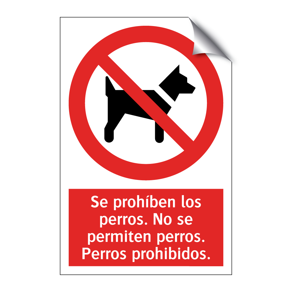 Se prohíben los perros. No se permiten perros. Perros prohibidos.