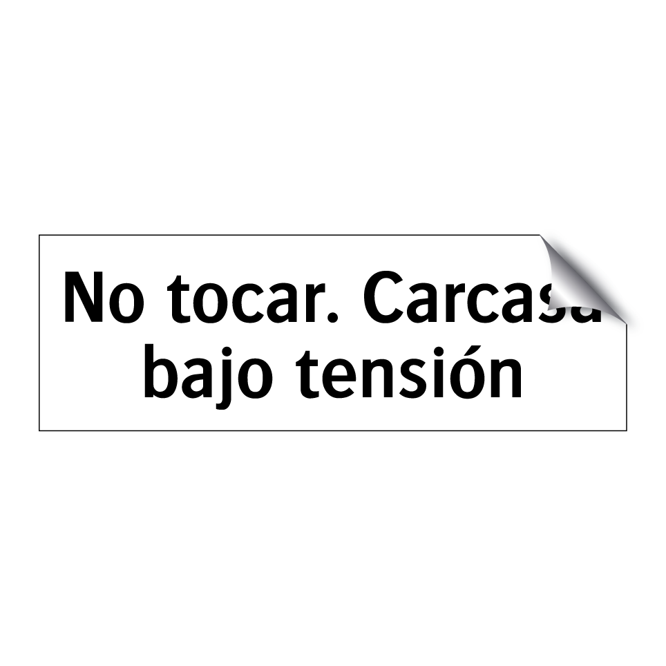 No tocar. Carcasa bajo tensión