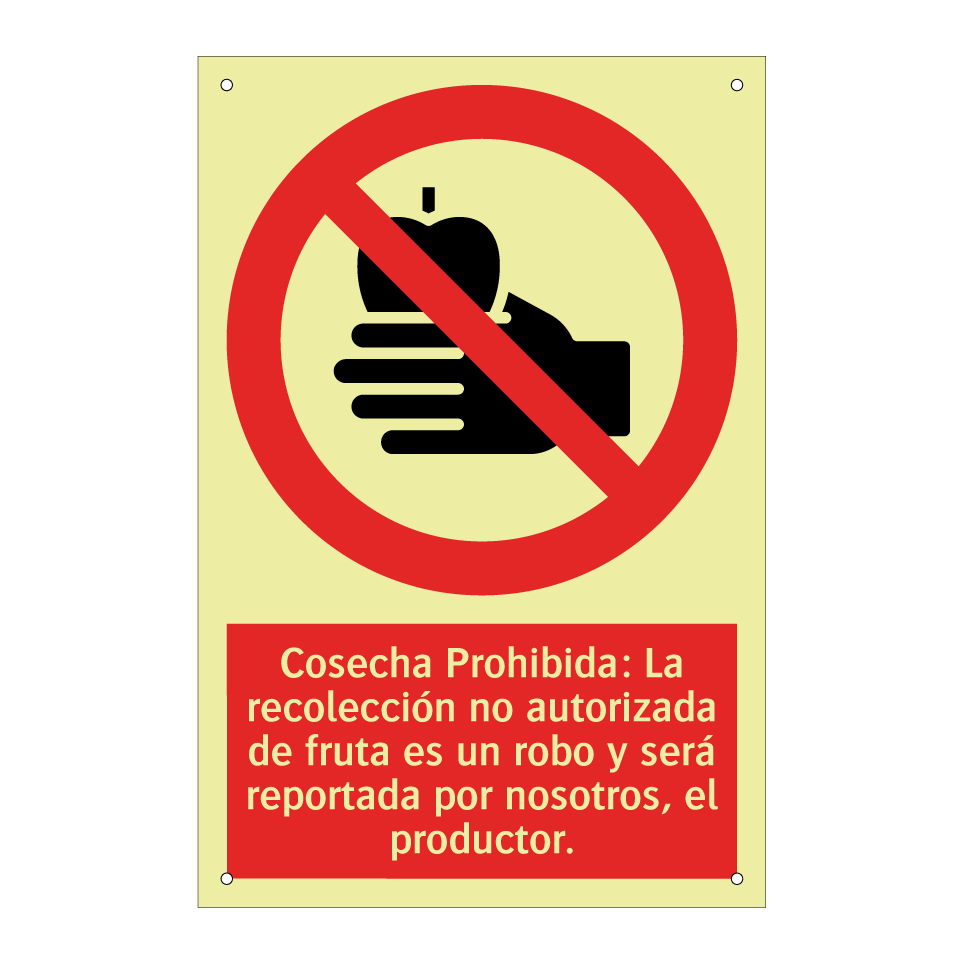 Cosecha Prohibida: La recolección no autorizada de fruta es un robo y será reportada por nosotros, el productor.