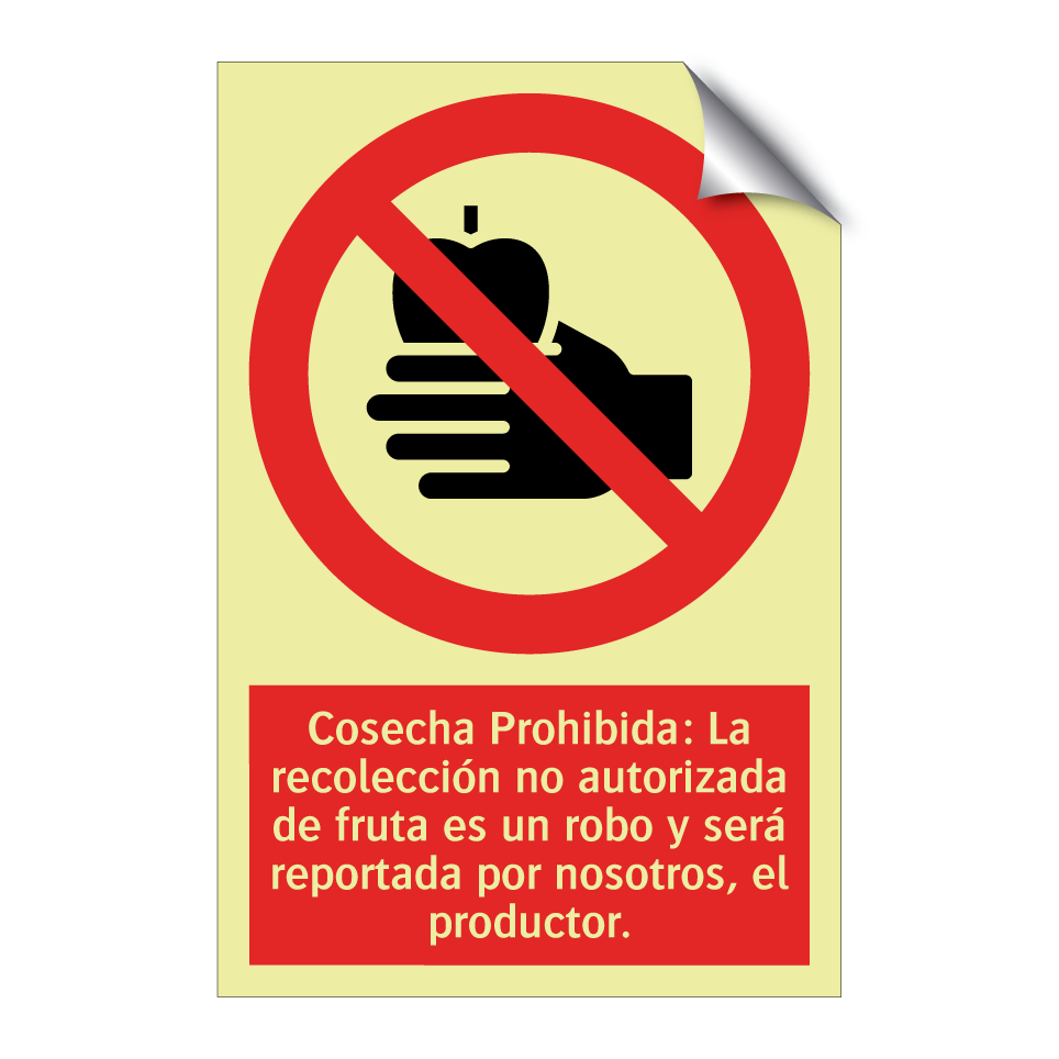 Cosecha Prohibida: La recolección no autorizada de fruta es un robo y será reportada por nosotros, el productor.