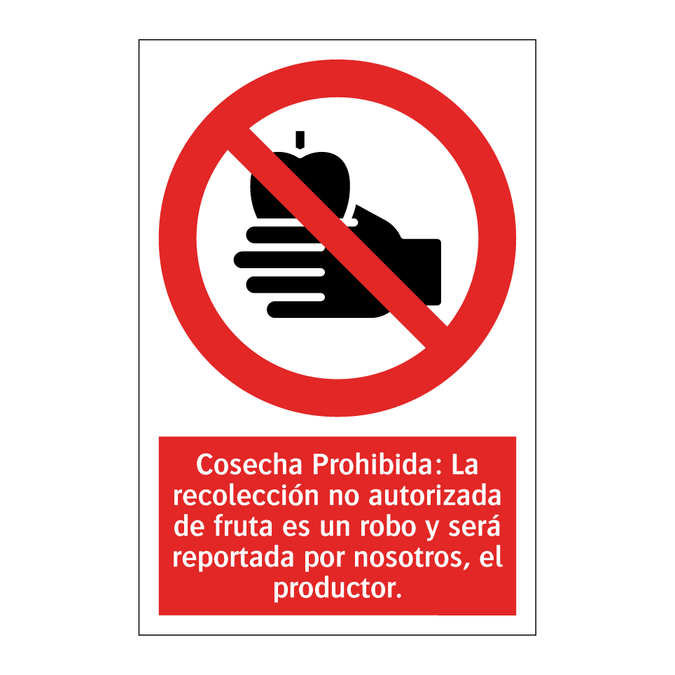 Cosecha Prohibida: La recolección no autorizada de fruta es un robo y será reportada por nosotros, el productor.