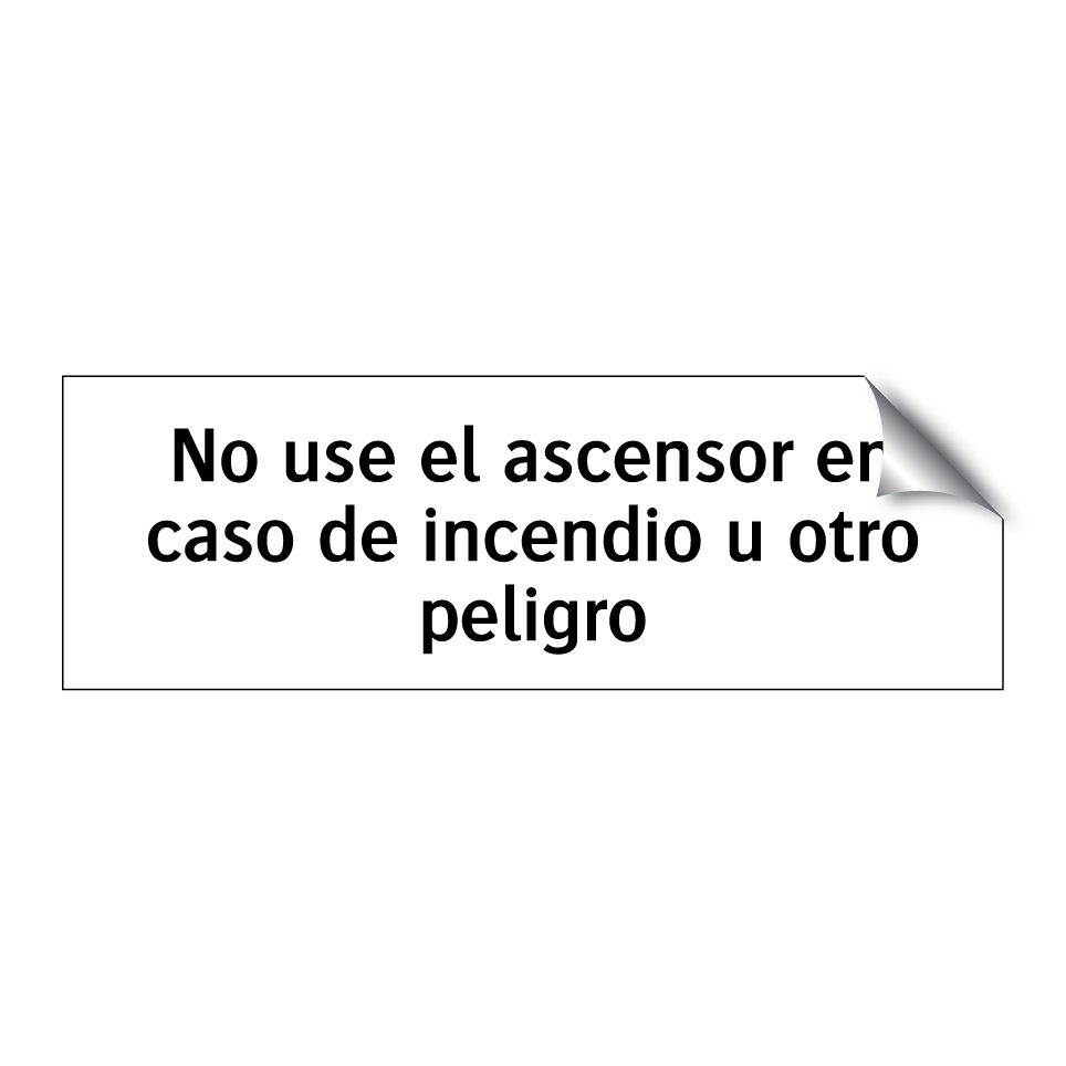No use el ascensor en caso de incendio u otro peligro