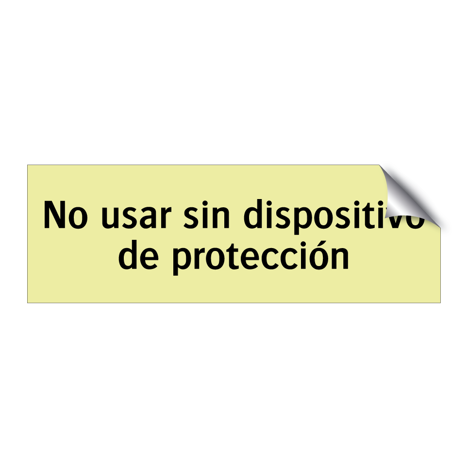 No usar sin dispositivo de protección