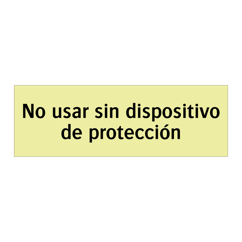 No usar sin dispositivo de protección