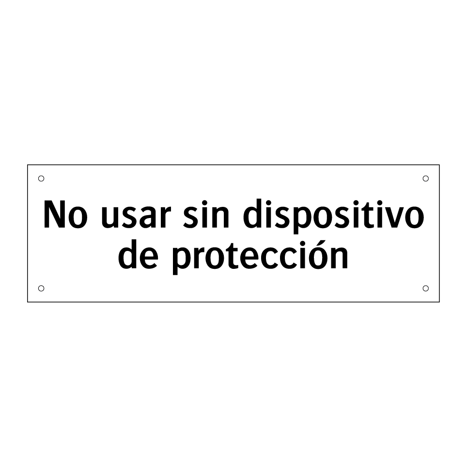 No usar sin dispositivo de protección