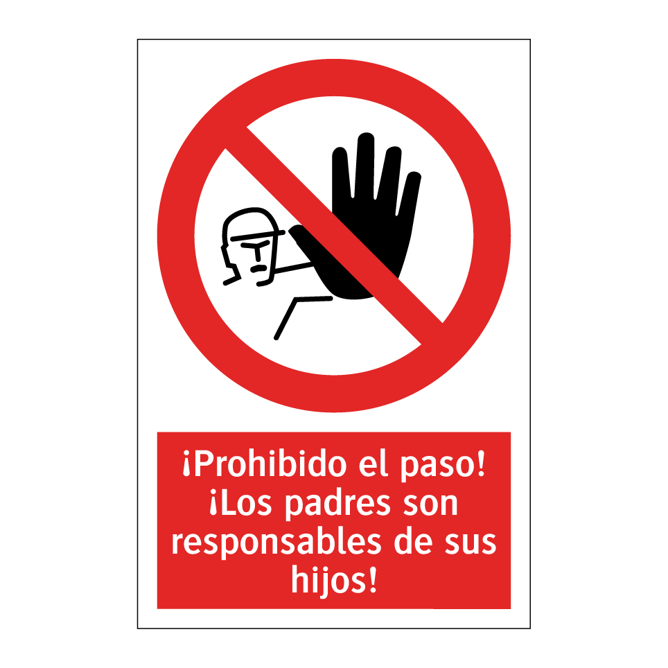 ¡Prohibido el paso! ¡Los padres son responsables de sus hijos!