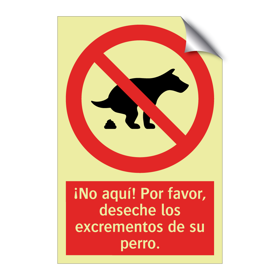 ¡No aquí! Por favor, deseche los excrementos de su perro.