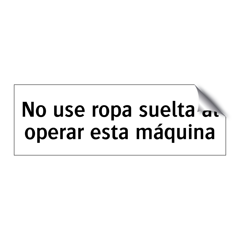 No use ropa suelta al operar esta máquina
